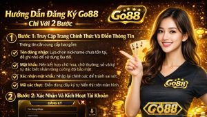 Hướng Dẫn Đăng Ký Go88 Chỉ Với 2 Bước Đơn Giản