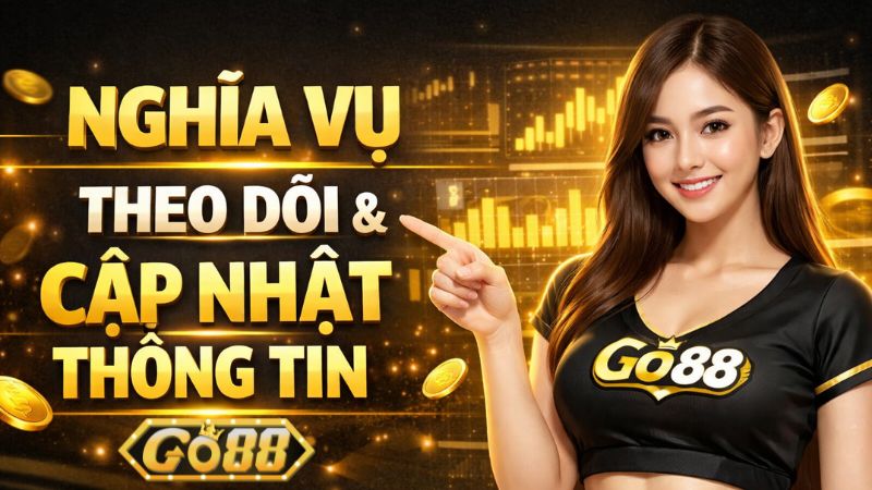 Nghĩa Vụ Theo Dõi Và Cập Nhật Thông Tin Nghĩa Vụ Theo Dõi Và Cập Nhật Thông Tin