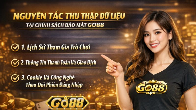 Nguyên Tắc Thu Thập Dữ Liệu Tại Go88