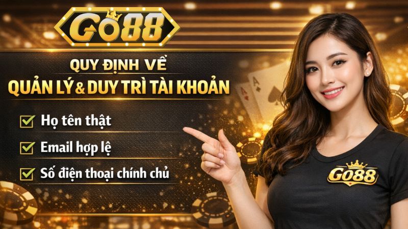 Quy Định Về Quản Lý Và Duy Trì Tài Khoản Quy Định Về Quản Lý Và Duy Trì Tài Khoản